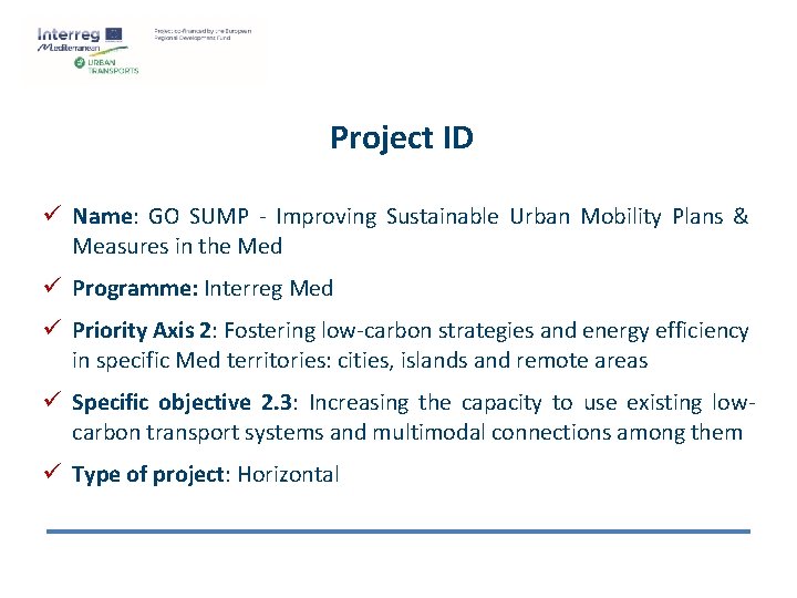 Project ID ü Name: GO SUMP - Improving Sustainable Urban Mobility Plans & Measures