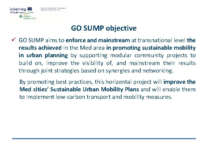 GO SUMP objective ü GO SUMP aims to enforce and mainstream at transnational level