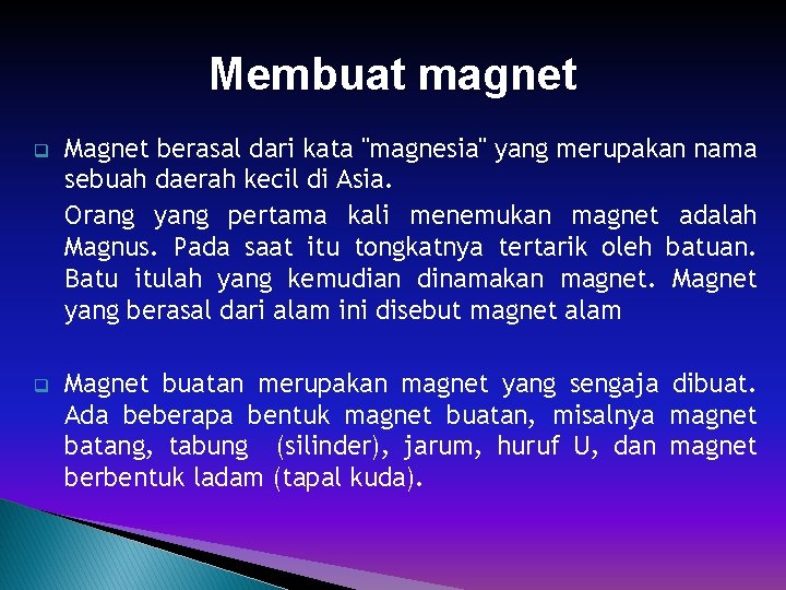 Membuat magnet q Magnet berasal dari kata "magnesia" yang merupakan nama sebuah daerah kecil