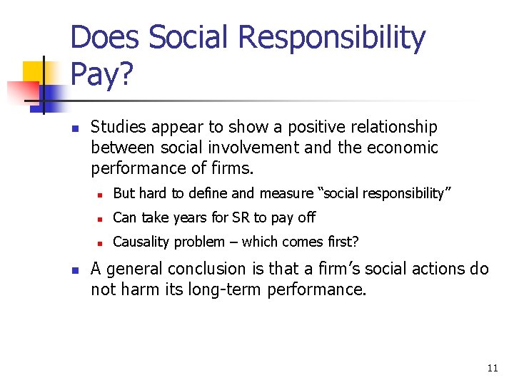 Does Social Responsibility Pay? n n Studies appear to show a positive relationship between