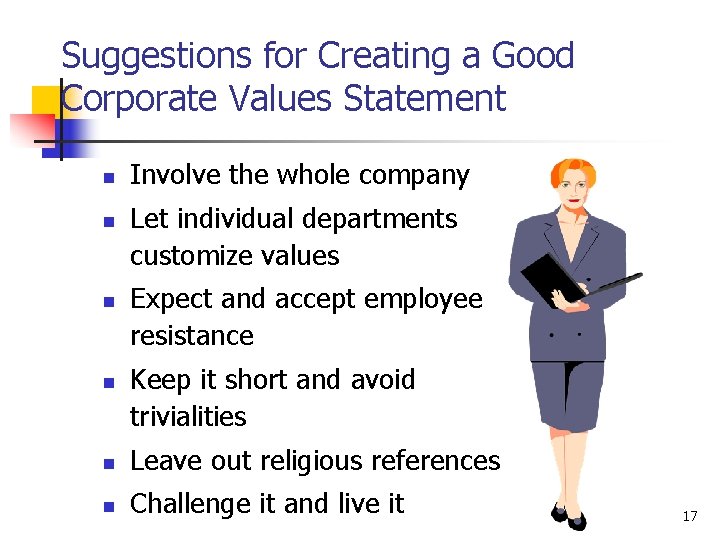Suggestions for Creating a Good Corporate Values Statement n n Involve the whole company