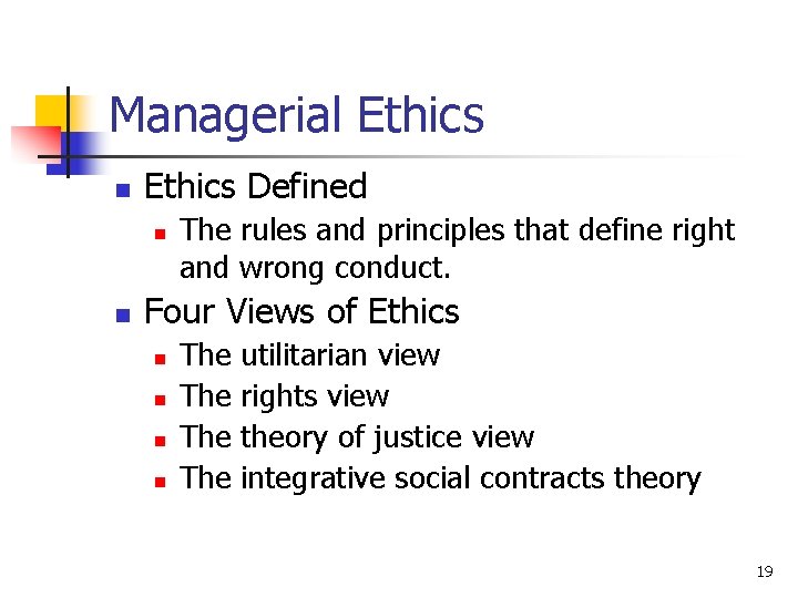 Managerial Ethics n Ethics Defined n n The rules and principles that define right