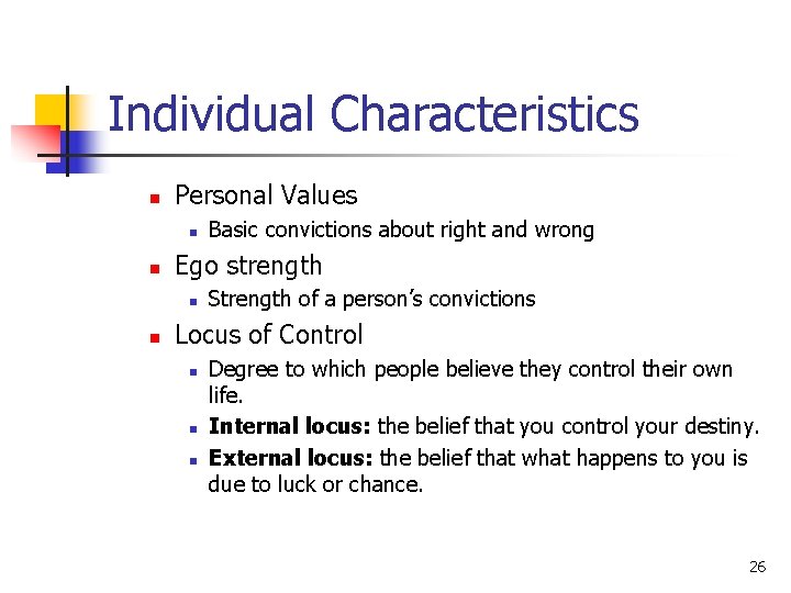 Individual Characteristics n Personal Values n n Ego strength n n Basic convictions about