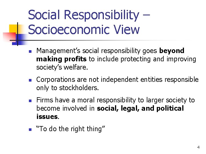 Social Responsibility – Socioeconomic View n n Management’s social responsibility goes beyond making profits