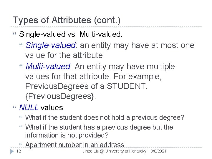 Types of Attributes (cont. ) Single-valued vs. Multi-valued. Single-valued: an entity may have at