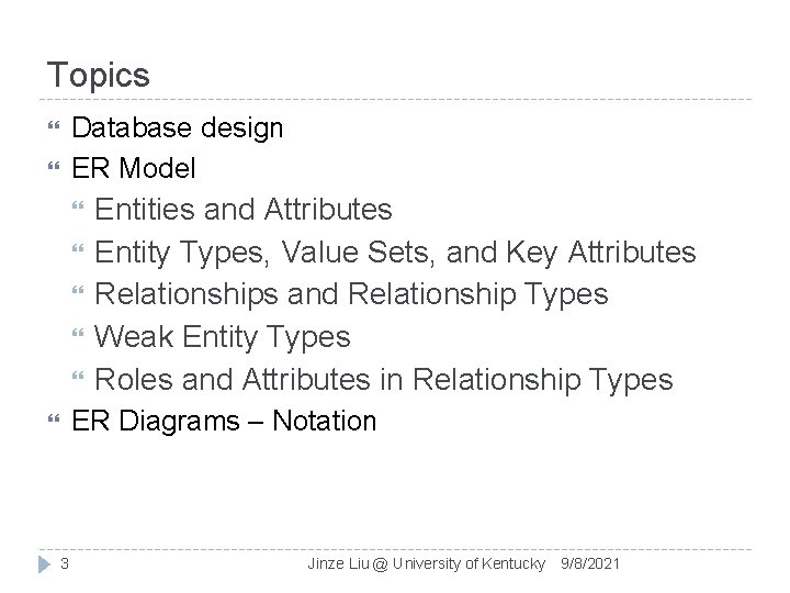 Topics Database design ER Model Entities and Attributes Entity Types, Value Sets, and Key