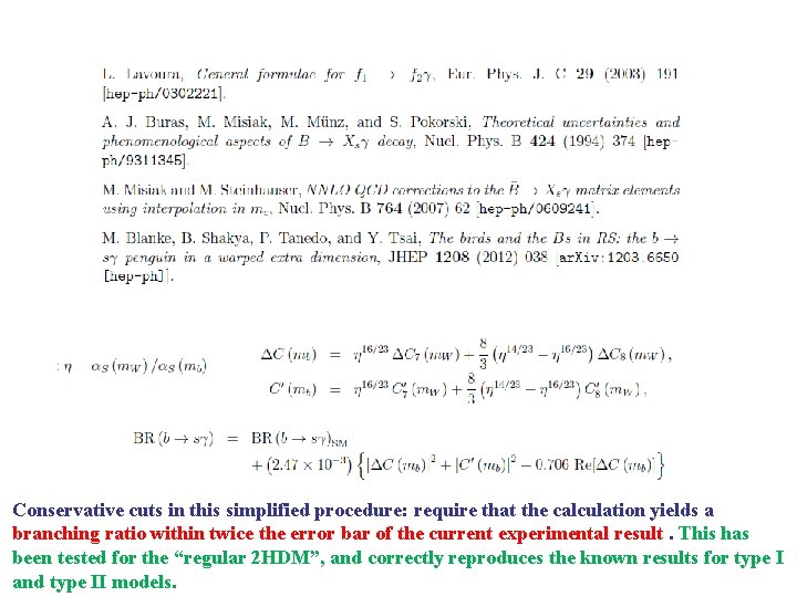 b → s γ EXPRESSIONS Wilson coefficients: Conservative cuts in this simplified procedure: require