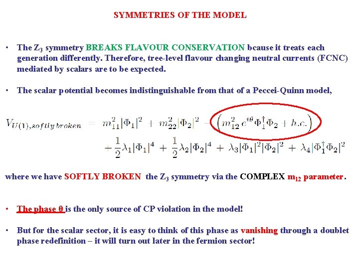 SYMMETRIES OF THE MODEL • The Z 3 symmetry BREAKS FLAVOUR CONSERVATION bcause it