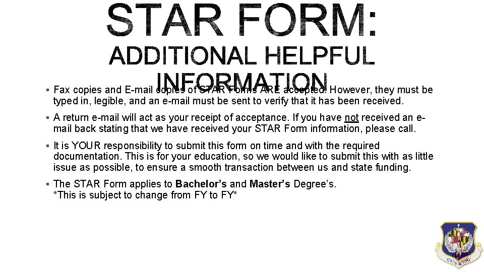 § Fax copies and E-mail copies of STAR Forms ARE accepted. However, they must § Fax copies and E-mail copies of STAR Forms ARE accepted. However, they must