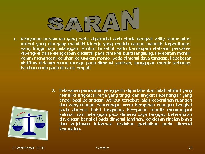 1. Pelayanan perawatan yang perlu diperbaiki oleh pihak Bengkel Willy Motor ialah atribut yang