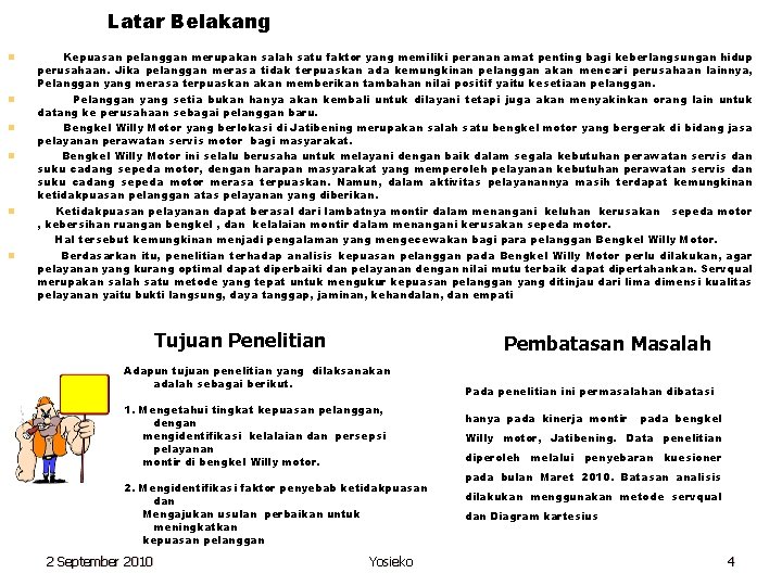 Latar Belakang n n n Kepuasan pelanggan merupakan salah satu faktor yang memiliki peranan