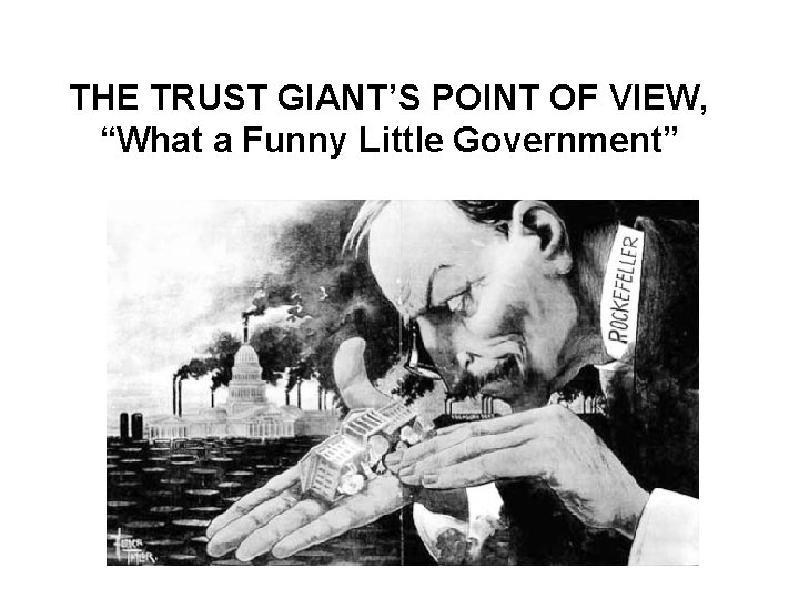 THE TRUST GIANT’S POINT OF VIEW, “What a Funny Little Government” 