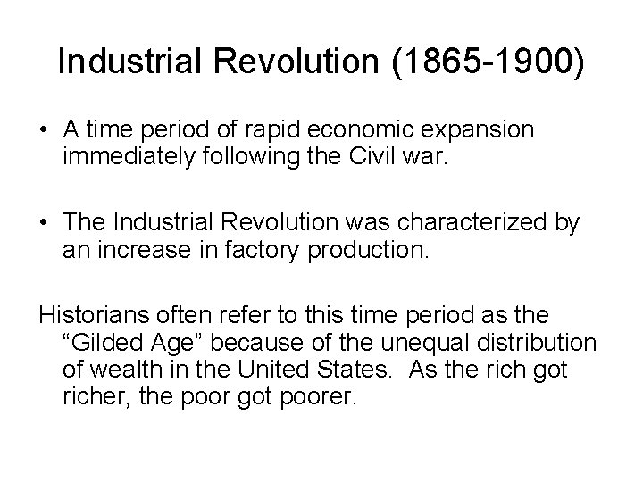 Industrial Revolution (1865 -1900) • A time period of rapid economic expansion immediately following