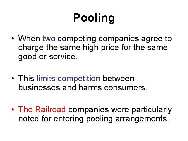 Pooling • When two competing companies agree to charge the same high price for