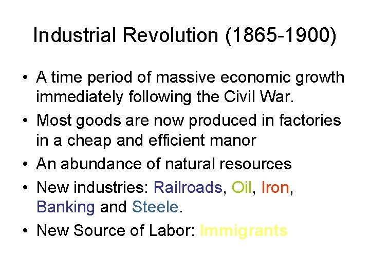 Industrial Revolution (1865 -1900) • A time period of massive economic growth immediately following