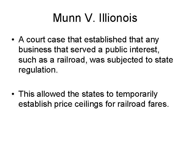 Munn V. Illionois • A court case that established that any business that served