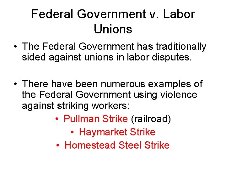 Federal Government v. Labor Unions • The Federal Government has traditionally sided against unions