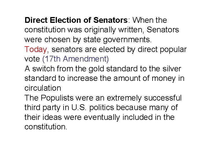 Direct Election of Senators: When the constitution was originally written, Senators were chosen by