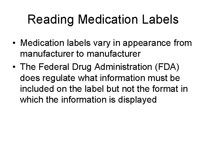 Reading Medication Labels • Medication labels vary in appearance from manufacturer to manufacturer •