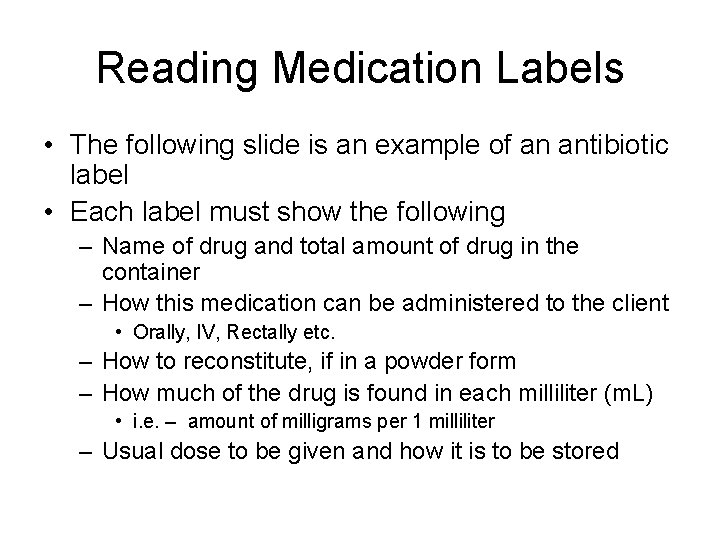 Reading Medication Labels • The following slide is an example of an antibiotic label