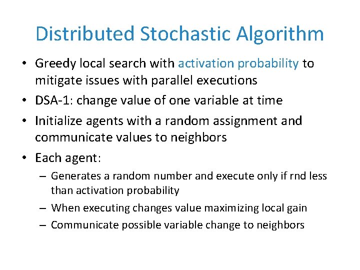 Distributed Stochastic Algorithm • Greedy local search with activation probability to mitigate issues with