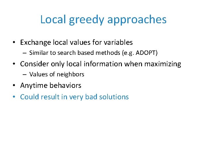 Local greedy approaches • Exchange local values for variables – Similar to search based