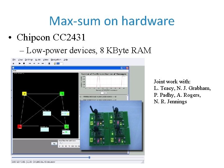 Max-sum on hardware • Chipcon CC 2431 – Low-power devices, 8 KByte RAM Joint