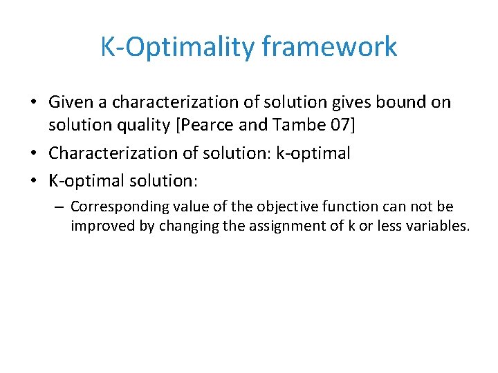 K-Optimality framework • Given a characterization of solution gives bound on solution quality [Pearce