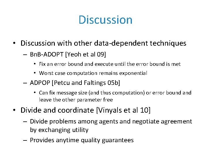 Discussion • Discussion with other data-dependent techniques – Bn. B-ADOPT [Yeoh et al 09]