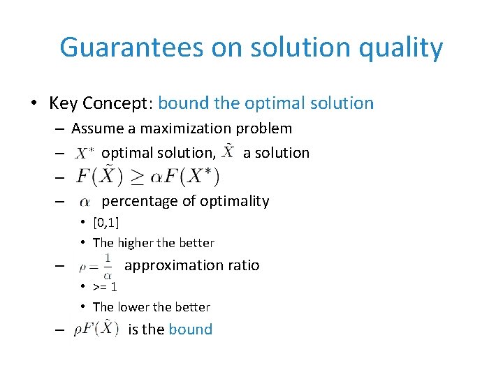 Guarantees on solution quality • Key Concept: bound the optimal solution – Assume a
