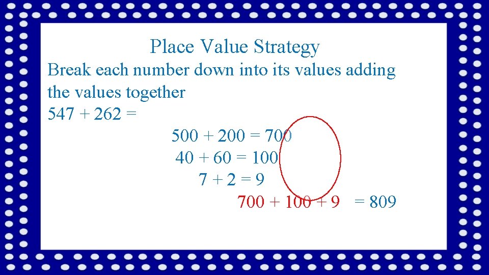 Place Value Strategy Break each number down into its values adding the values together