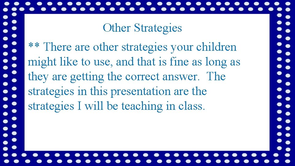 Other Strategies ** There are other strategies your children might like to use, and