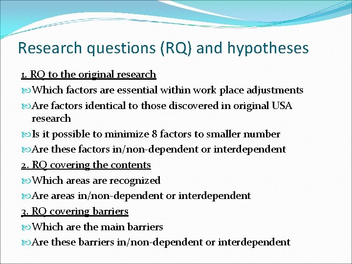 Research questions (RQ) and hypotheses 1. RQ to the original research Which factors are