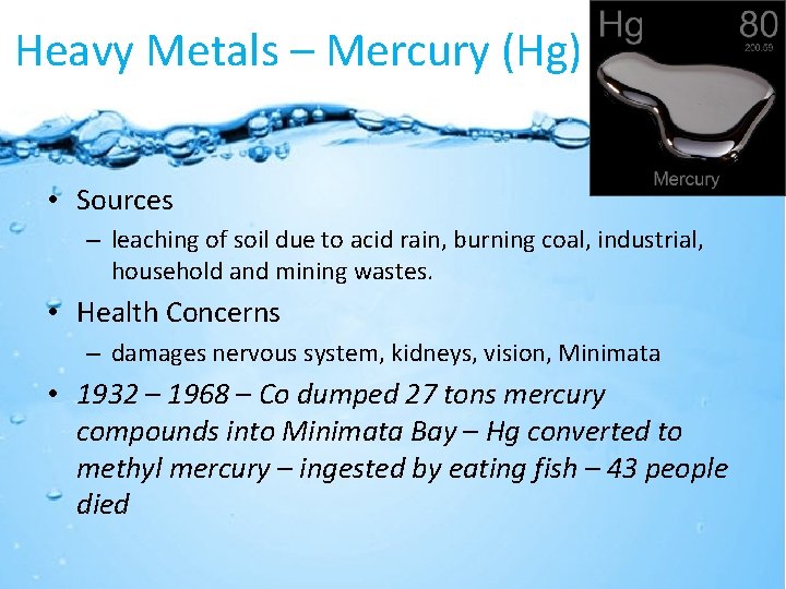 Heavy Metals – Mercury (Hg) • Sources – leaching of soil due to acid