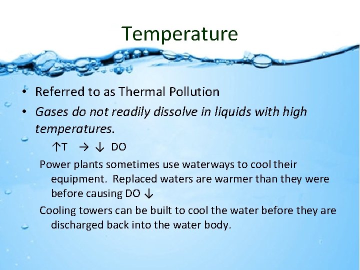 Temperature • Referred to as Thermal Pollution • Gases do not readily dissolve in