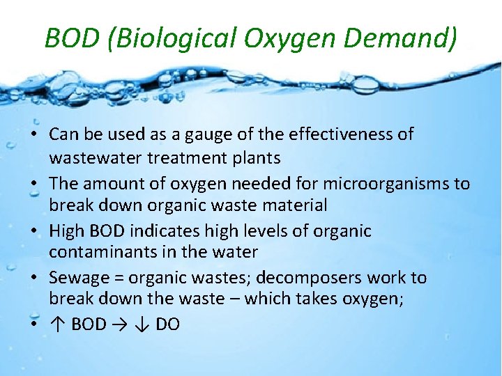 BOD (Biological Oxygen Demand) • Can be used as a gauge of the effectiveness