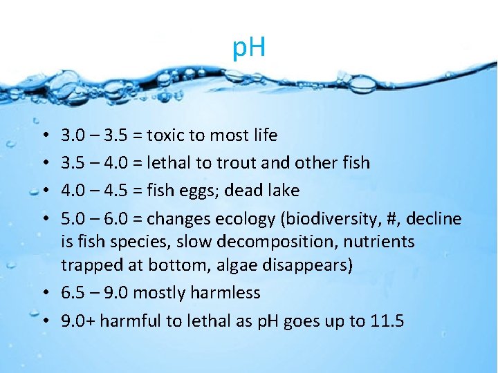 p. H 3. 0 – 3. 5 = toxic to most life 3. 5