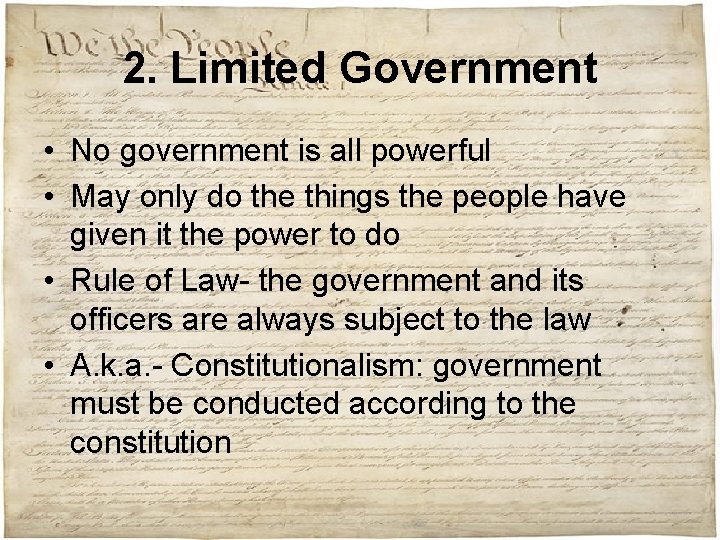 2. Limited Government • No government is all powerful • May only do the