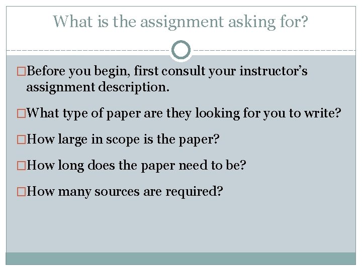 What is the assignment asking for? �Before you begin, first consult your instructor’s assignment