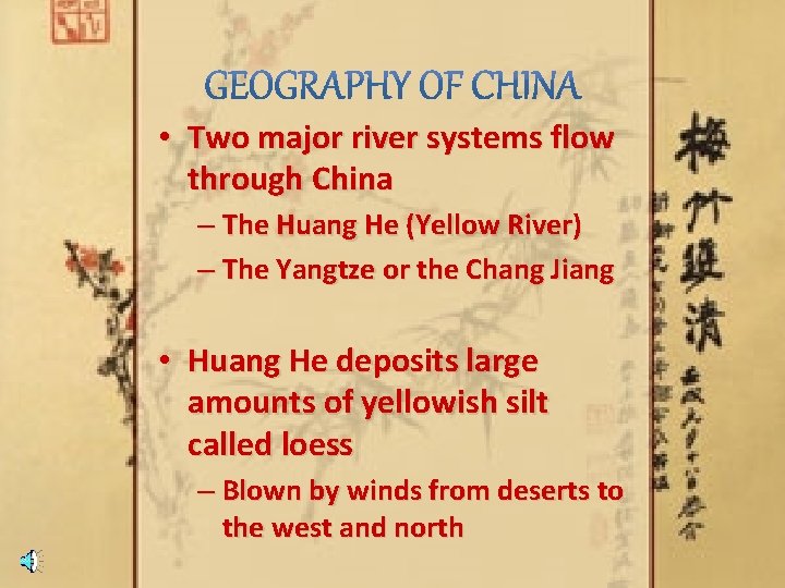  • Two major river systems flow through China – The Huang He (Yellow