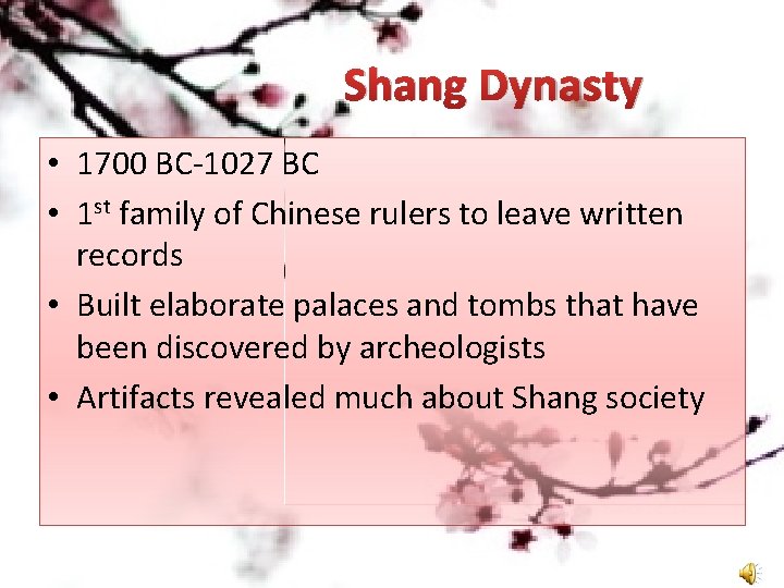 Shang Dynasty • 1700 BC-1027 BC • 1 st family of Chinese rulers to