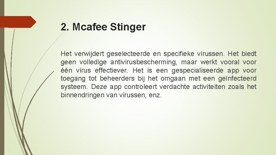 2. Mcafee Stinger Het verwijdert geselecteerde en specifieke virussen. Het biedt geen volledige antivirusbescherming,