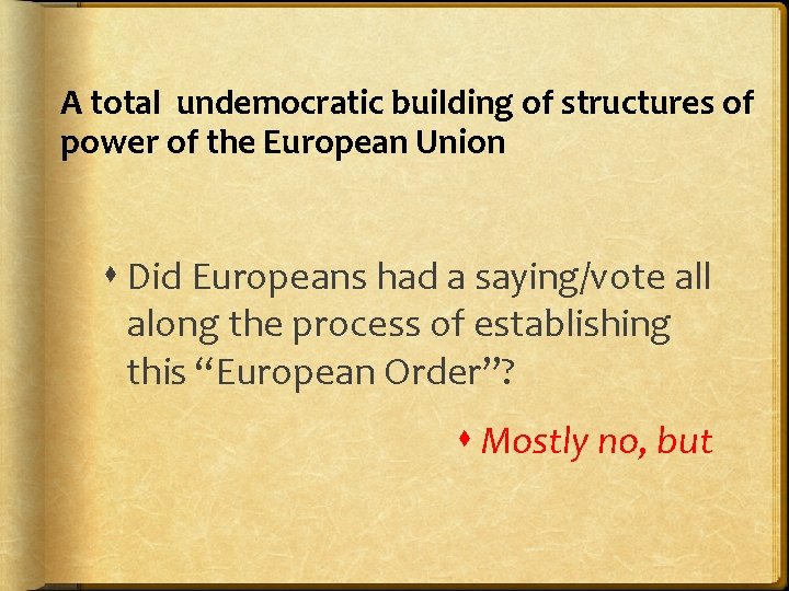 A total undemocratic building of structures of power of the European Union Did Europeans