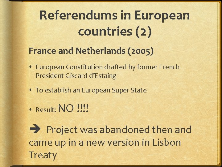 Referendums in European countries (2) France and Netherlands (2005) European Constitution drafted by former