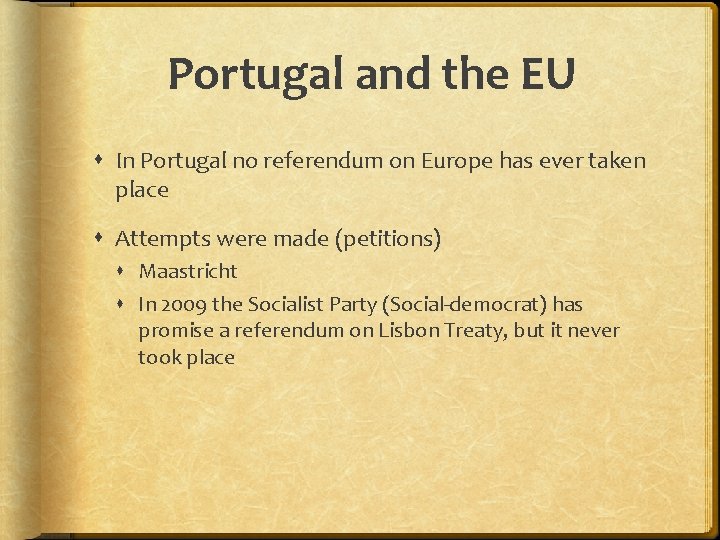 Portugal and the EU In Portugal no referendum on Europe has ever taken place