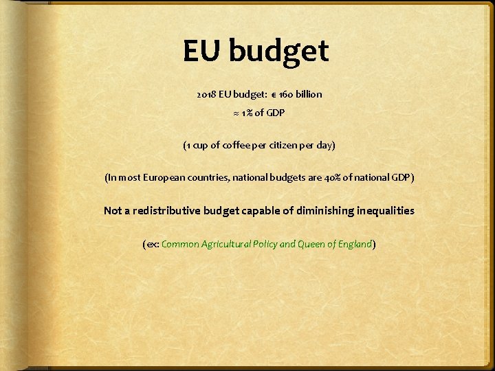 EU budget 2018 EU budget: € 160 billion ≈ 1 % of GDP (1