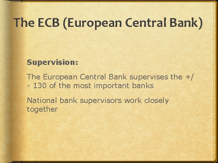 The ECB (European Central Bank) Supervision: The European Central Bank supervises the +/ -