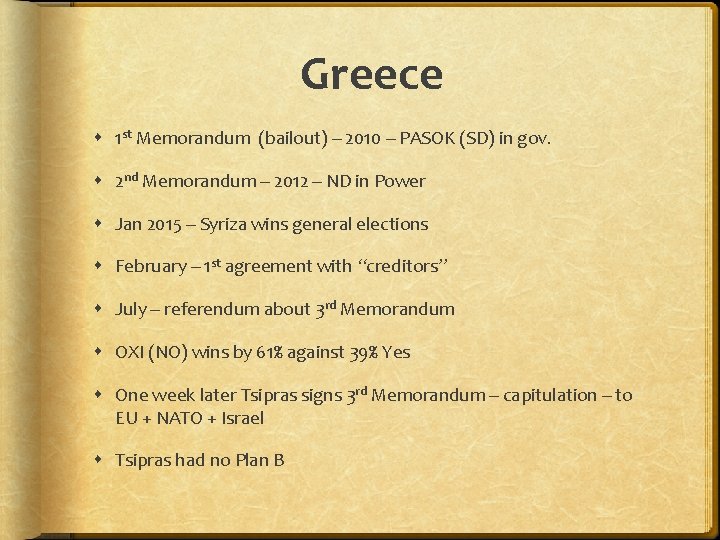 Greece 1 st Memorandum (bailout) – 2010 – PASOK (SD) in gov. 2 nd