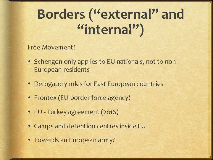 Borders (“external” and “internal”) Free Movement? Schengen only applies to EU nationals, not to