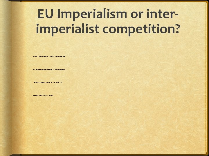 EU Imperialism or interimperialist competition? • Since the beginning, the project of the EU